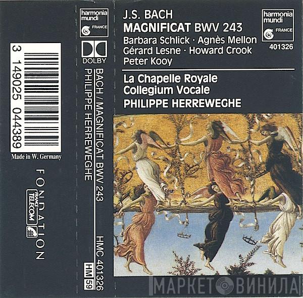 - Johann Sebastian Bach • Barbara Schlick • Agnès Mellon • Gérard Lesne • Howard Crook • Peter Kooij • La Chapelle Royale • Collegium Vocale  Philippe Herreweghe  - Magnificat BWV 243