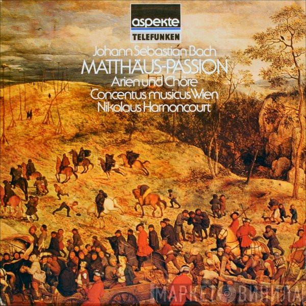 - Johann Sebastian Bach • Concentus Musicus Wien  Nikolaus Harnoncourt  - Matthäus-Passion: Arien Und Chöre