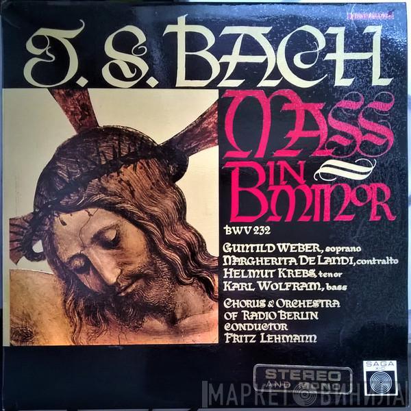 - Johann Sebastian Bach • Gunthild Weber • Margherita Di Landi • Helmut Krebs • Karl Wolfram And Rundfunkchor Berlin Conducted By RIAS Symphonie-Orchester Berlin  Fritz Lehmann  - Mass In B Minor BWV 232