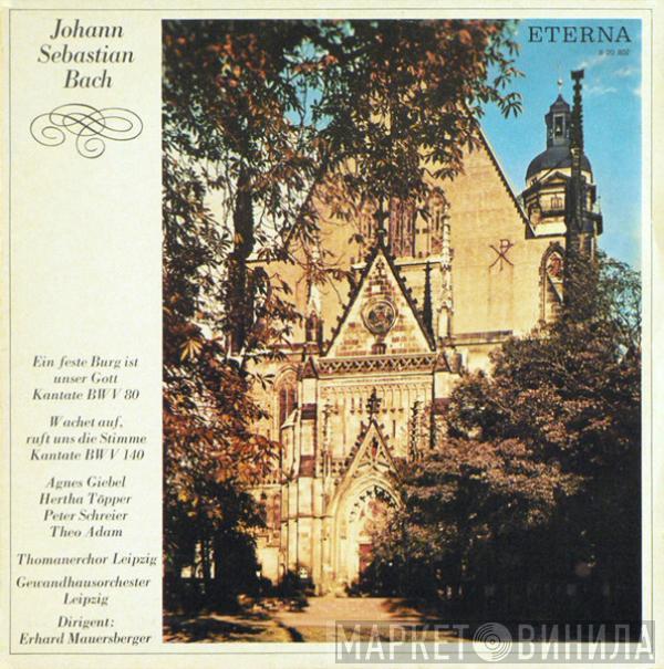 Johann Sebastian Bach, Agnes Giebel, Hertha Töpper, Peter Schreier, Theo Adam, Thomanerchor, Gewandhausorchester Leipzig, Erhard Mauersberger - Ein feste Burg ist unser Gott Kantate BWV 80 / Wachet Auf, Ruft Uns Die Stimme Kantate 140