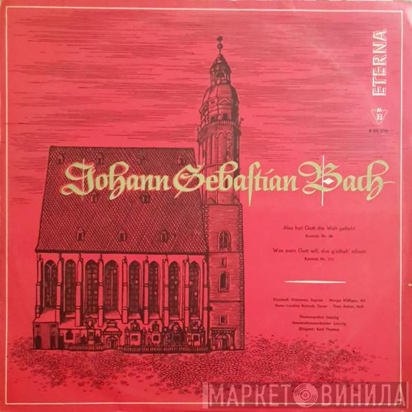 Johann Sebastian Bach, Elisabeth Grümmer, Marga Höffgen, Hans-Joachim Rotzsch, Theo Adam, Thomanerchor, Gewandhausorchester Leipzig, Kurt Thomas - Also Hat Gott Die Welt Geliebt (Kantate Nr. 68) / Was Mein Gott Will, Das G'scheh' Allzeit (Kantate Nr. 111)
