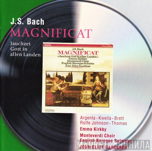 Johann Sebastian Bach, Nancy Argenta, Patrizia Kwella, Charles Brett, Anthony Rolfe Johnson, David Thomas , Emma Kirkby, The Monteverdi Choir, The English Baroque Soloists, John Eliot Gardiner - Magnificat / Jauchzet Gott In Allen Landen