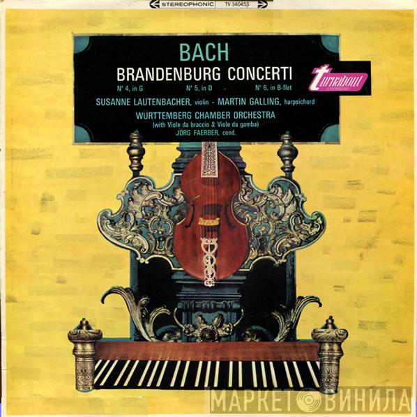 Johann Sebastian Bach, Susanne Lautenbacher, Martin Galling, Württembergisches Kammerorchester, Jörg Faerber - Brandenburg Concerti № 4, In G / № 5, In D / № 6, In B-Flat