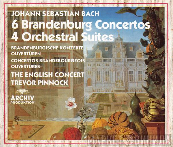 Johann Sebastian Bach, The English Concert, Trevor Pinnock - 6 Brandenburg Concertos / 4 Orchestral Suites = Brandenburgische Konzerte/ Ouvertüren = Concertos Brandebourgeois/ Ouvertures