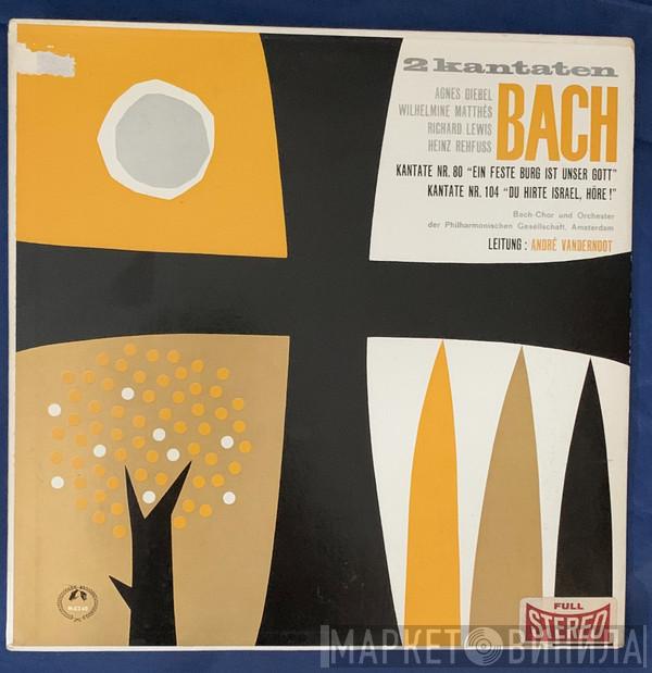 Johann Sebastian Bach, Agnes Giebel, Wilhelmine Matthes, Richard Lewis , Heinz Rehfuss, Amsterdam Philharmonic Society Orchestra, Koor Van De Nederlandse Bachvereniging, André Vandernoot - 2 Cantatas