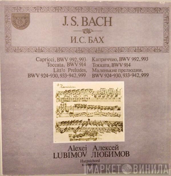 Johann Sebastian Bach, Alexei Lubimov - Capricci, BWV 992, 993 • Toccata, BWV 914 • Little Preludes, BWV 924-930, 933-942, 999