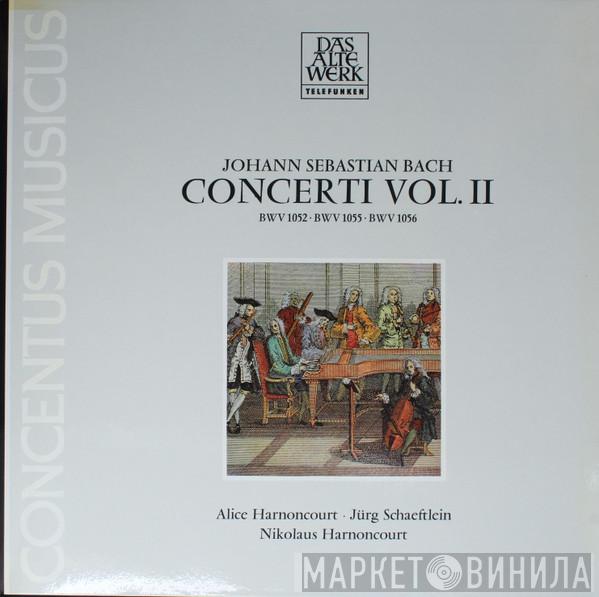 , Johann Sebastian Bach , Alice Harnoncourt , Jürg Schaeftlein  Nikolaus Harnoncourt  - Concerti Vol. II BWV 1052 - BWV 1055 - BWV 1056