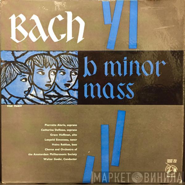 Johann Sebastian Bach, Amsterdam Philharmonic Society Chorus, Amsterdam Philharmonic Society Orchestra, Walter Goehr, Pierrette Alarie, Catherina Delfosse, Grace Hoffman, Leopold Simoneau, Heinz Rehfuss - B Minor Mass