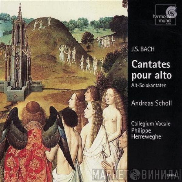 , Johann Sebastian Bach , Andreas Scholl , Collegium Vocale  Philippe Herreweghe  - Cantates Pour Alto = Alt-Solokantaten