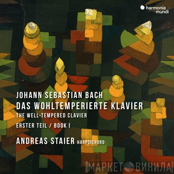 Johann Sebastian Bach, Andreas Staier - Das Wohltemperierte Klavier Erster Teil
