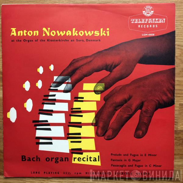Johann Sebastian Bach, Anton Nowakowski - Bach Organ Recital