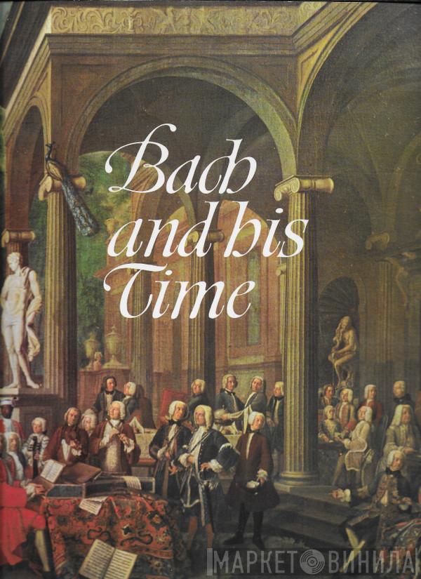 Johann Sebastian Bach - Bach And His Time
