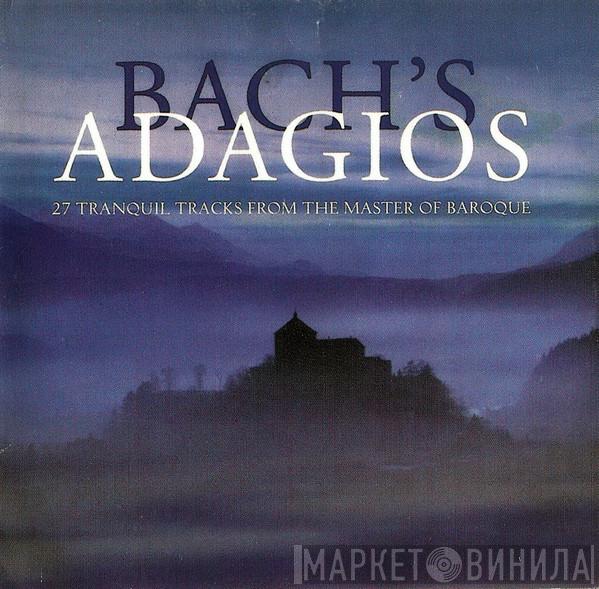 Johann Sebastian Bach - Bach's Adagios - 27 Tranquil Tracks From The Master Of Baroque