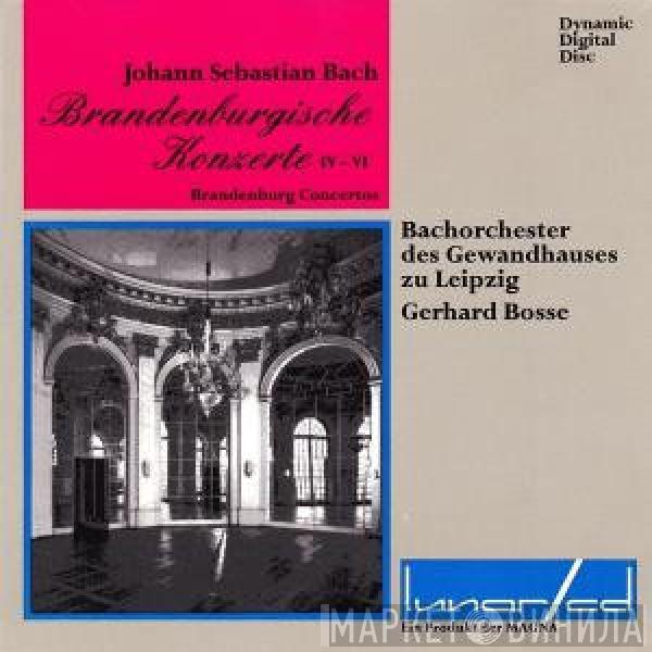 , Johann Sebastian Bach , Bachorchester des Gewandhauses zu Leipzig  Gerhard Bosse  - Brandenburgische Konzerte IV - VI