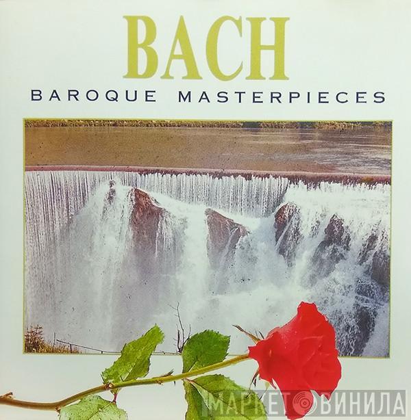 Johann Sebastian Bach - Baroque Masterpieces