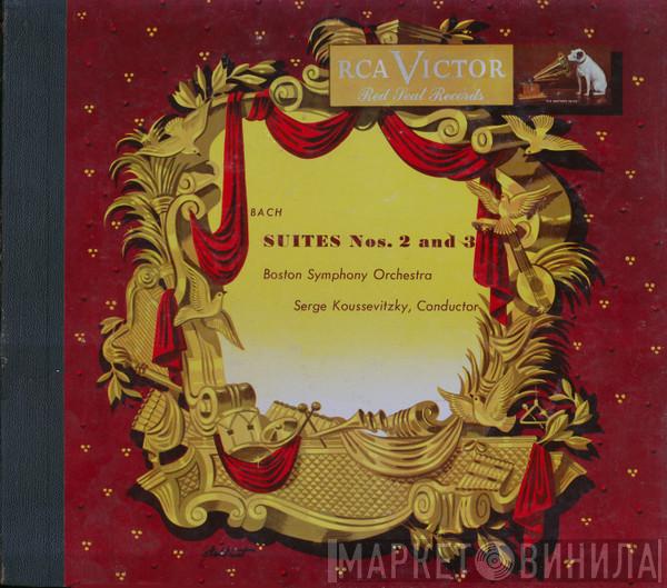 , Johann Sebastian Bach , Boston Symphony Orchestra  Serge Koussevitzky  - Suite Nos. 2 And 3