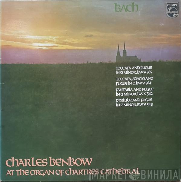 Johann Sebastian Bach, Charles Benbow - Charles Benbow Plays Bach At Chartres Cathedral