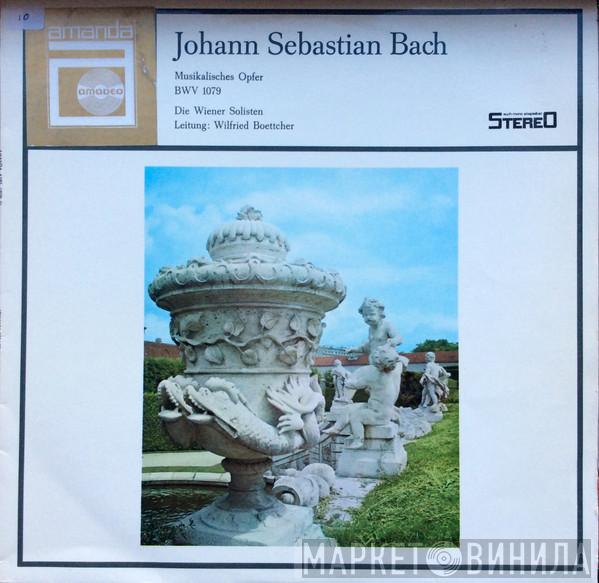 , Johann Sebastian Bach , Die Wiener Solisten  Wilfried Boettcher  - Musicalisches Opfer BWV 1079)