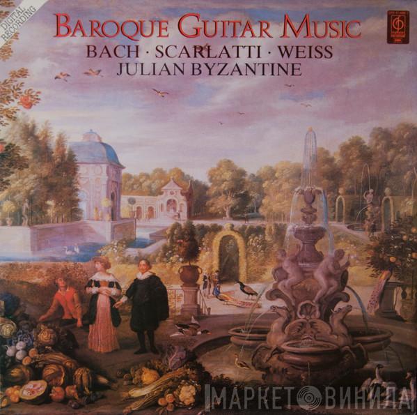 Johann Sebastian Bach, Domenico Scarlatti, Sylvius Leopold Weiss, Julian Byzantine - Baroque Guitar Music