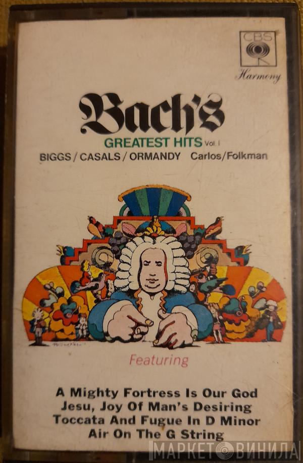 , Johann Sebastian Bach , E. Power Biggs , Pablo Casals , Walter Carlos  Eugene Ormandy  - Bach's Greatest Hits Vol. 1