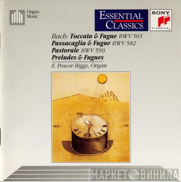 , Johann Sebastian Bach  E. Power Biggs  - Toccata & Fugue • Passacaglia & Fugue • Pastorale