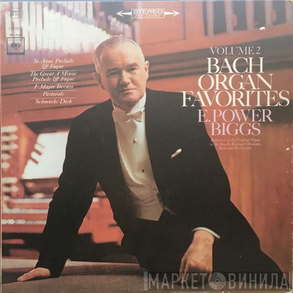 , Johann Sebastian Bach  E. Power Biggs  - Bach Organ Favorites, Volume 2