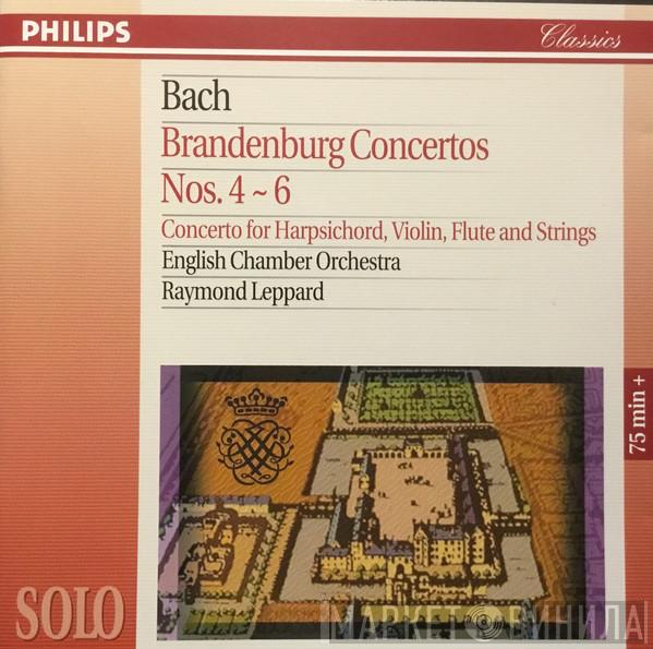 - Johann Sebastian Bach , English Chamber Orchestra  Raymond Leppard  - Brandenburg Concertos Nos. 4, 5 & 6