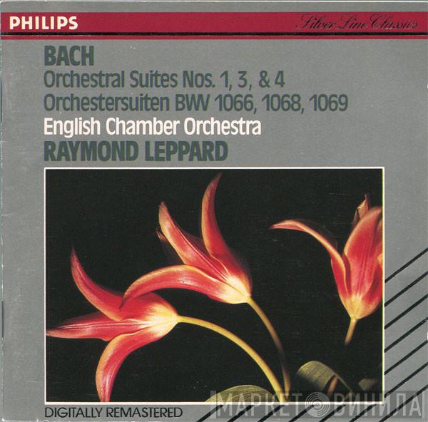 , Johann Sebastian Bach , English Chamber Orchestra  Raymond Leppard  - Orchestral Suites Nos. 1, 3 & 4; Orchestersuiten BWV 1066, 1068, 1069
