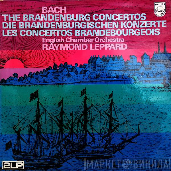 Johann Sebastian Bach, English Chamber Orchestra, Raymond Leppard - The Brandenburg Concertos