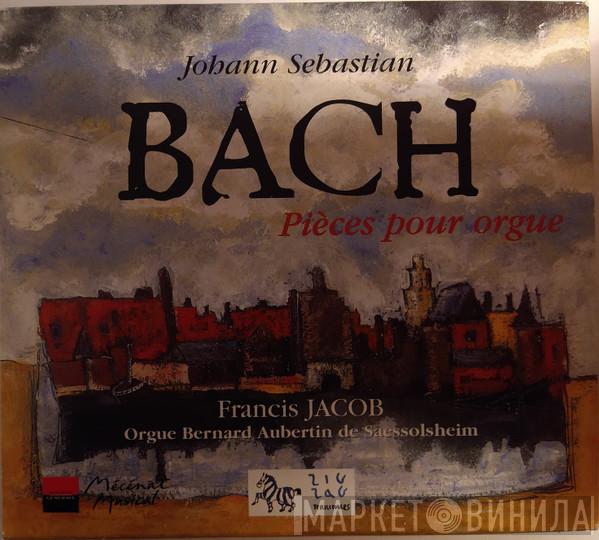 , Johann Sebastian Bach  Francis Jacob  - Pièces Pour Orgue