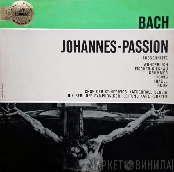 , Johann Sebastian Bach , Fritz Wunderlich , Dietrich Fischer-Dieskau , Elisabeth Grümmer , Karl Kohn , Christa Ludwig , Josef Traxel , Karl Kohn , Chor Der St. Hedwigs-Kathedrale Berlin , Berliner Symphoniker  Karl Forster  - Johannes-Passion - Ausschnitte