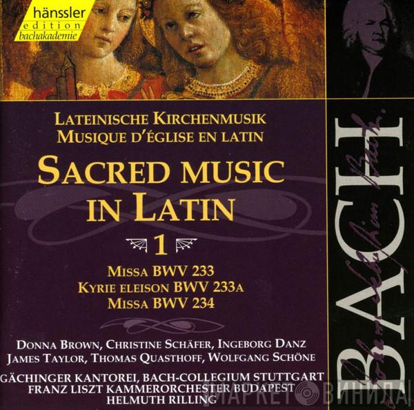 , Johann Sebastian Bach , Gächinger Kantorei Stuttgart , Bachcollegium Stuttgart , Liszt Ferenc Chamber Orchestra  Helmuth Rilling  - Sacred Music In Latin - 1: Missa BWV 233; Kyrie Eleison BWV 233A; Missa BWV 234