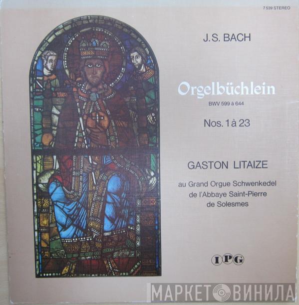 Johann Sebastian Bach, Gaston Litaize - Orgelbüchlein Bwv 599 à 644 Nos. 1 à 23