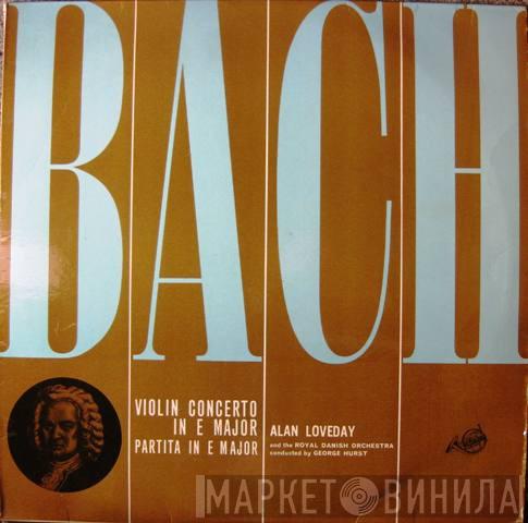 Johann Sebastian Bach, George Hurst, Det Kongelige Kapel, Alan Loveday - Violin Concerto In E Major. Partita No 6 In E Major