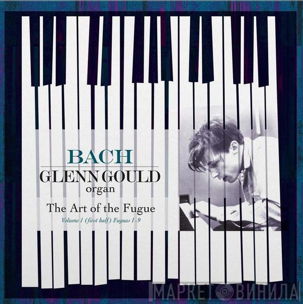 Johann Sebastian Bach, Glenn Gould - Die Kunst Der Fuge BWV 1080. Volume I (First Half) Fugues 1-9