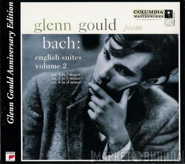 , Johann Sebastian Bach  Glenn Gould  - English Suites, Volume 2,  No.4 In F Major, No.5 In E Minor, No.6 In D Minor