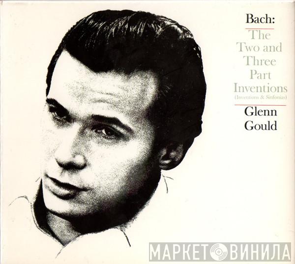 Johann Sebastian Bach, Glenn Gould - The Two And Three Part Inventions (Inventions & Sinfonias)
