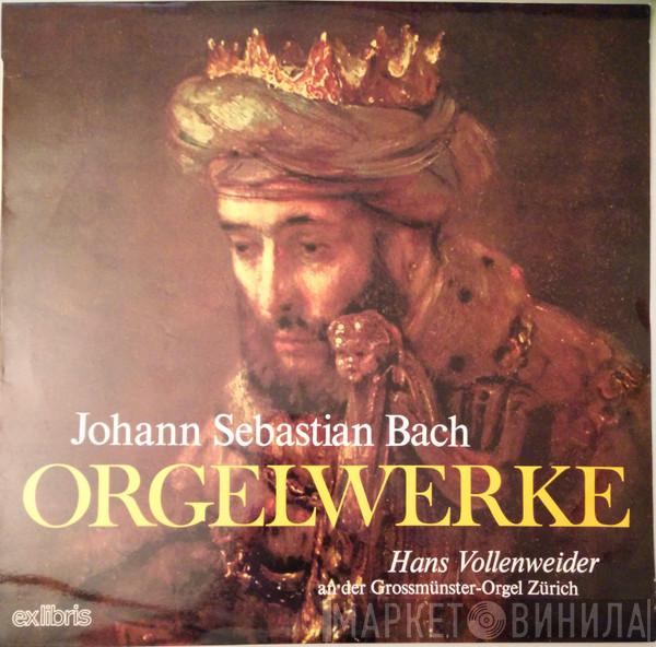 , Johann Sebastian Bach  Hans Vollenweider  - Orgelwerke