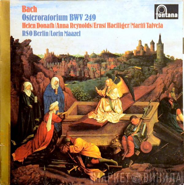 Johann Sebastian Bach, Helen Donath, Anna Reynolds, Ernst Haefliger, Martti Talvela, Radio-Symphonie-Orchester Berlin, Lorin Maazel - Easter Oratorio