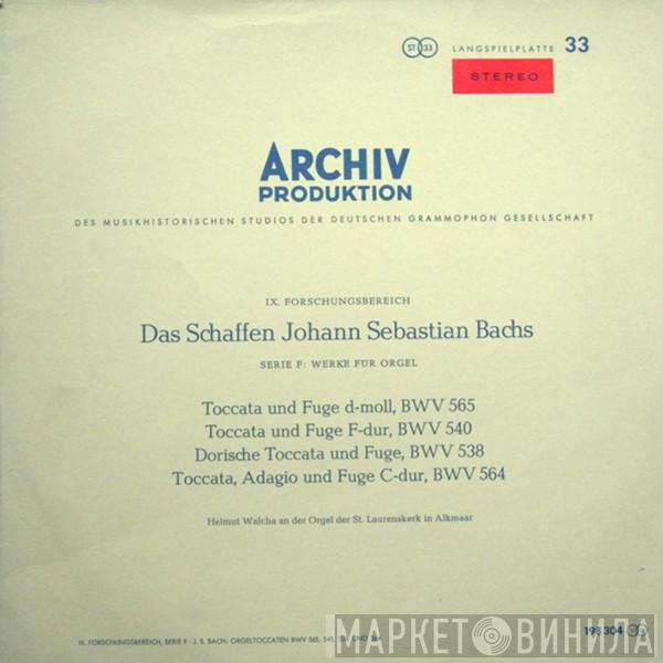 Johann Sebastian Bach, Helmut Walcha - Toccata Und Fuge D-Moll, BWV 565; Toccata Und Fuge F-Dur, BWV 540; Dorische Toccata Und Fuge, BWV 538; Toccata, Adagio Und Fuge C-Dur, BWV 564