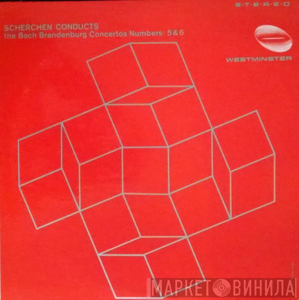 , Johann Sebastian Bach  Hermann Scherchen  - Scherchen Conducts The Brandenburg Concertos Numbers: 5 & 6