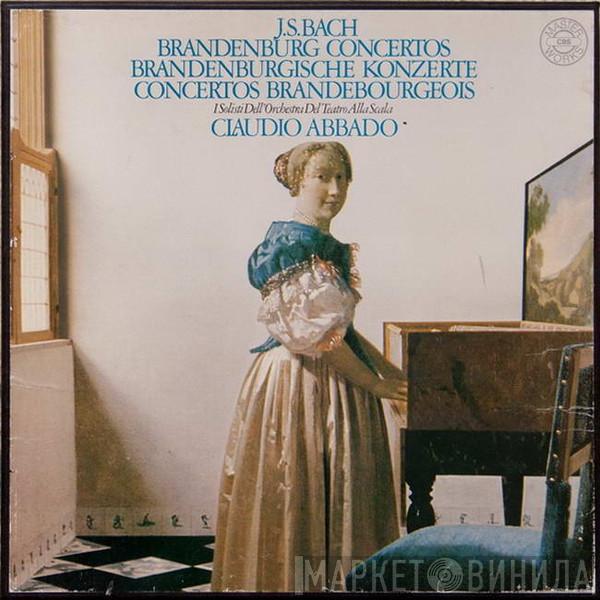 Johann Sebastian Bach, I Solisti Del Teatro Alla Scala, Claudio Abbado - Brandenburg Concertos = Brandenburgische Konzerte = Concertos Brandebourgeois