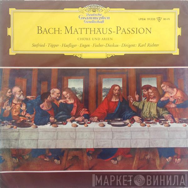 Johann Sebastian Bach, Irmgard Seefried, Hertha Töpper, Ernst Haefliger, Kieth Engen, Dietrich Fischer-Dieskau, Karl Richter - Matthäus-Passion Chöre Und Arien