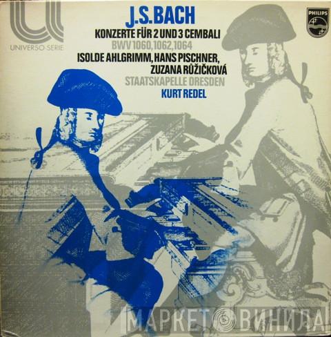 , Johann Sebastian Bach , Isolde Ahlgrimm , Hans Pischner , Zuzana Růžičková , Staatskapelle Dresden  Kurt Redel  - Konzerte Für 2 Und 3 Cembali, BWV 1060, 1062, 1064