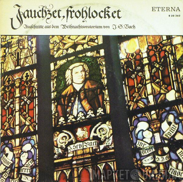  Johann Sebastian Bach  - Jauchzet, Frohlocket (Ausschnitte Aus Dem Weihnachtsoratorium Von J. S. Bach)