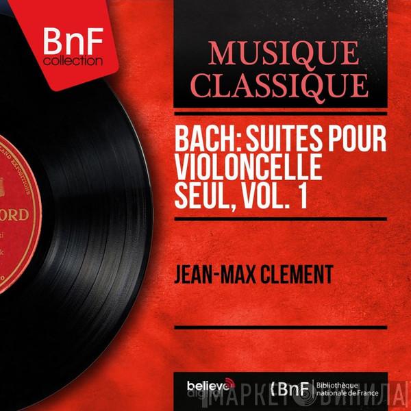 , Johann Sebastian Bach  Jean-Max Clément  - Suites Pour Violoncelle Seul, Vol. 1