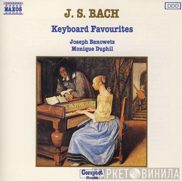 Johann Sebastian Bach, Joseph Banowetz, Monique Duphil - Keyboard Favourites