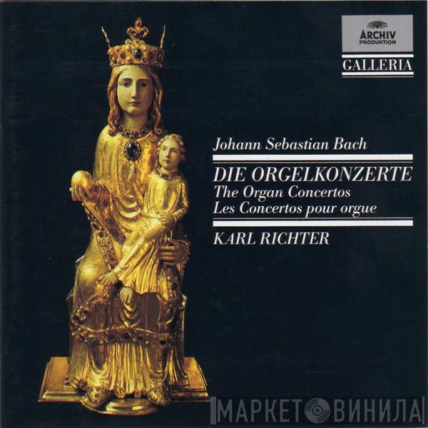 , Johann Sebastian Bach  Karl Richter  - Die Orgelkonzerte = The Organ Concertos = Les Concertos Pour Orgue