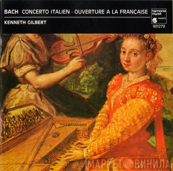 , Johann Sebastian Bach  Kenneth Gilbert  - Concerto Italien • Ouverture A La Française