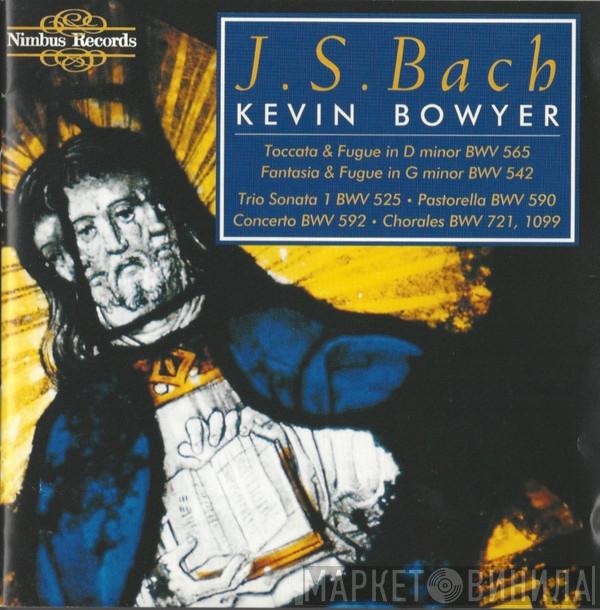 , Johann Sebastian Bach  Kevin Bowyer  - The Works For Organ Volume 1